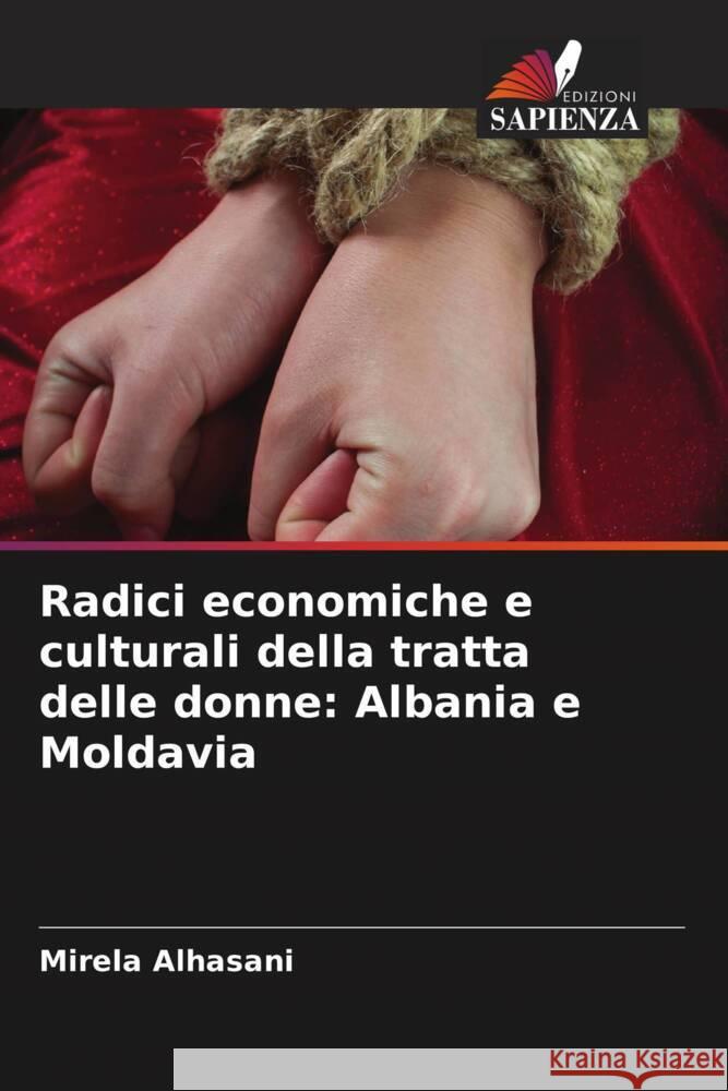 Radici economiche e culturali della tratta delle donne: Albania e Moldavia Mirela Alhasani 9786208018191 Edizioni Sapienza - książka