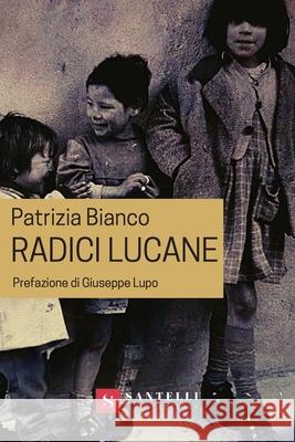 Radici Lucane Patrizia Bianco 9788831255912 Santelli Editore - książka