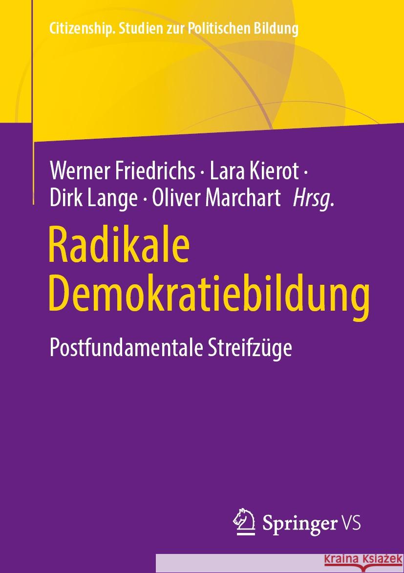 Radikale Demokratiebildung: Postfundamentale Streifz?ge Werner Friedrichs Lara Kierot Dirk Lange 9783658463212 Springer vs - książka
