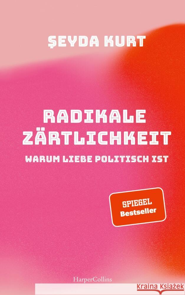 Radikale Zärtlichkeit  -  Warum Liebe politisch ist Kurt, Seyda 9783749901142 HarperCollins Hamburg - książka