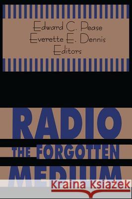 Radio - The Forgotten Medium Edward Pease Everette Dennis Edward C. Pease 9781560007982 Transaction Publishers - książka