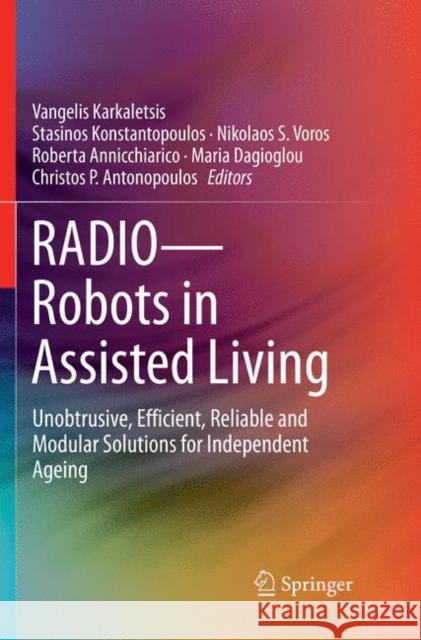 Radio--Robots in Assisted Living: Unobtrusive, Efficient, Reliable and Modular Solutions for Independent Ageing Karkaletsis, Vangelis 9783030064082 Springer - książka