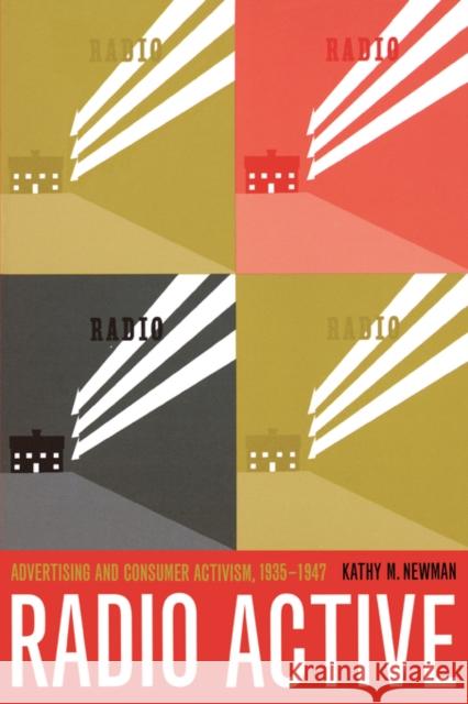 Radio Active: Advertising and Consumer Activism, 1935-1947 Newman, Kathleen M. 9780520235908 University of California Press - książka