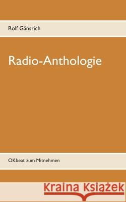 Radio-Anthologie: OKbeat zum Mitnehmen Rolf Gänsrich 9783752672374 Books on Demand - książka