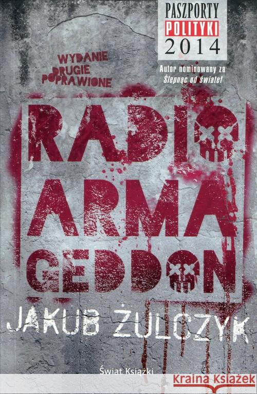 Radio Armageddon BR w.2016 Żulczyk Jakub 9788380315419 Świat Książki - książka