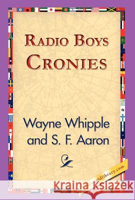 Radio Boys Cronies Wayne Whipple 9781421824062 1st World Library - książka