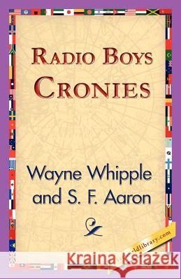 Radio Boys Cronies Wayne Whipple 9781421825069 1st World Library - książka