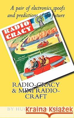 Radio Cracy & Mini Radio Craft: A pair of spoofy by Hugo Gernsback Steckler, Larry 9781451521078 Createspace - książka