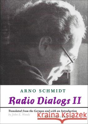 Radio Dialogs II Arno Schmidt, John Woods 9781892295804 Green Integer - książka