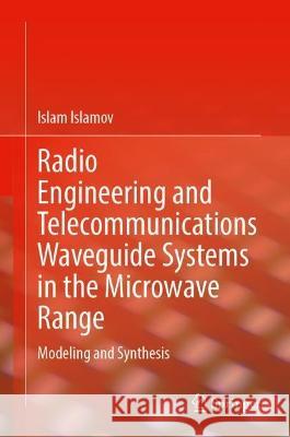 Radio Engineering and Telecommunications Waveguide Systems in the Microwave Range Islamov, Islam 9783031379154 Springer Nature Switzerland - książka