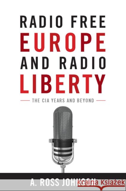 Radio Free Europe and Radio Liberty: The CIA Years and Beyond Johnson, A. 9780804773560 Stanford University Press - książka