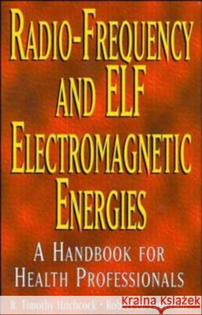 Radio-Frequency and Elf Electromagnetic Energies: A Handbook for Health Professionals Hitchcock, R. Timothy 9780471284543 John Wiley & Sons - książka