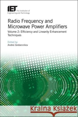 Radio Frequency and Microwave Power Amplifiers: Efficiency and Linearity Enhancement Techniques Grebennikov, Andrei 9781839530388 Institution of Engineering and Technology - książka