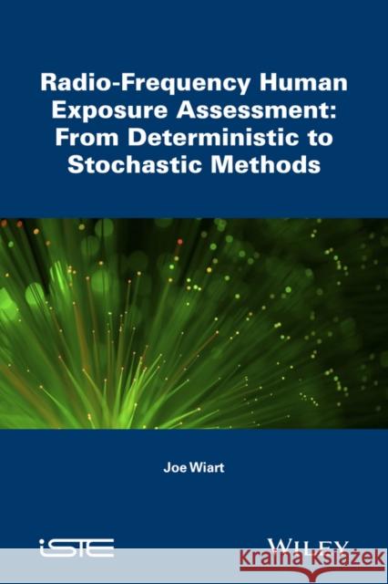 Radio-Frequency Human Exposure Assessment: From Deterministic to Stochastic Methods Joe Wiart 9781848218567 Wiley-Iste - książka