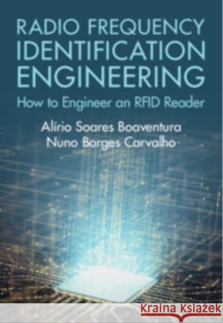 Radio Frequency Identification Engineering: How to Engineer an RFID Reader Nuno Borges (Universidade de Aveiro, Portugal) Carvalho 9781108489713 Cambridge University Press - książka