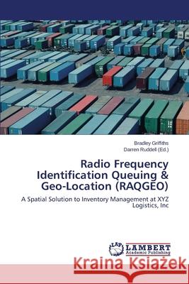Radio Frequency Identification Queuing & Geo-Location (RAQGEO) Griffiths Bradley 9783659292859 LAP Lambert Academic Publishing - książka