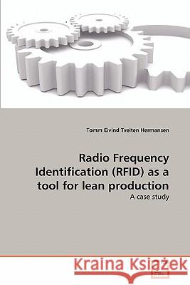 Radio Frequency Identification (RFID) as a tool for lean production Hermansen Tomm Eivind Tveiten 9783639349160 VDM Verlag - książka