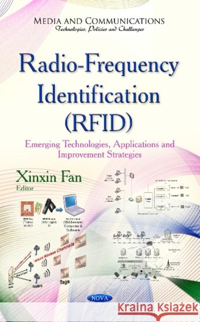 Radio-Frequency Identification (RFID): Emerging Technologies, Applications & Improvement Strategies Xinxin Fan 9781631177507 Nova Science Publishers Inc - książka