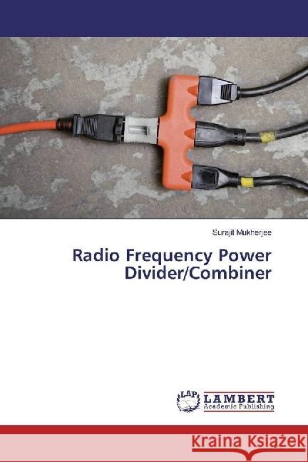 Radio Frequency Power Divider/Combiner Mukherjee, Surajit 9783330073760 LAP Lambert Academic Publishing - książka