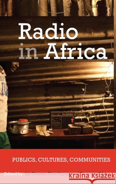 Radio in Africa: Publics, Cultures, Communities Gunner, Liz 9781847010612 James Currey - książka