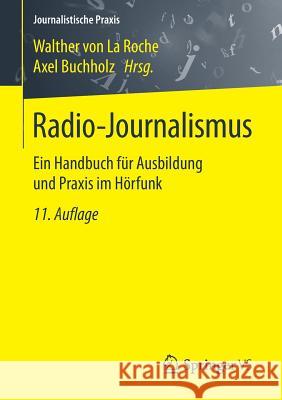 Radio-Journalismus: Ein Handbuch Für Ausbildung Und Praxis Im Hörfunk Von La Roche, Walther 9783658107956 Springer vs - książka