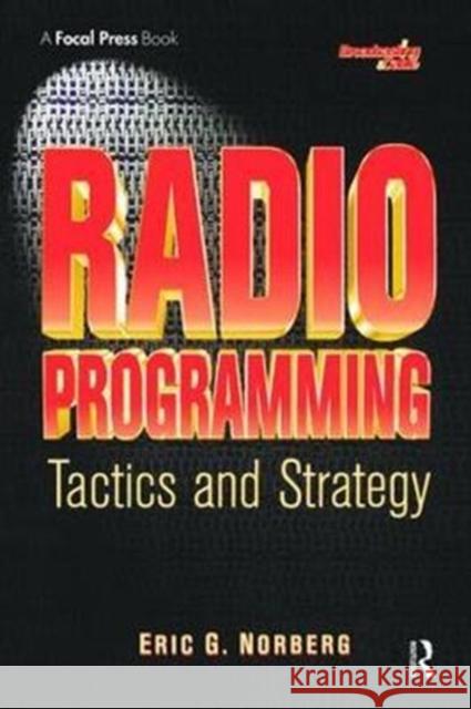 Radio Programming: Tactics and Strategy Eric Norberg 9781138464773 Focal Press - książka