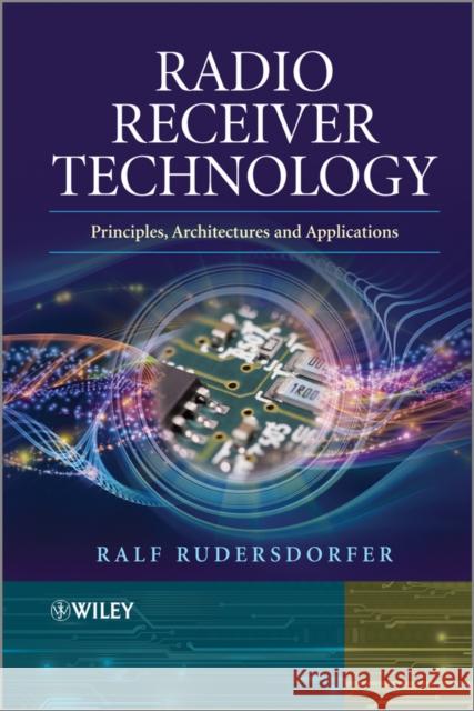 Radio Receiver Technology: Principles, Architectures and Applications Rudersdorfer, Ralf 9781118503201 John Wiley & Sons - książka
