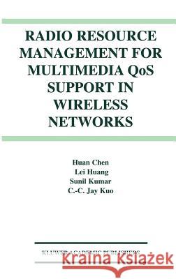 Radio Resource Management for Multimedia Qos Support in Wireless Networks Huan Chen 9781402076237 Springer - książka