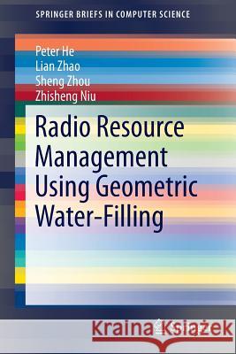 Radio Resource Management Using Geometric Water-Filling Peter He, Lian Zhao, Sheng Zhou, Zhisheng Niu 9783319046358 Springer International Publishing AG - książka