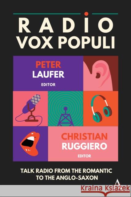 Radio Vox Populi: Talk Radio from the Romantic to the Anglo-Saxon Peter Laufer Christian Ruggiero 9781839987540 Anthem Press - książka
