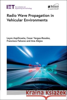 Radio Wave Propagation in Vehicular Environments Azpilicueta, Leyre 9781785618239 SciTech Publishing - książka