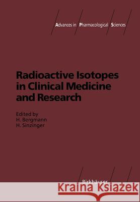 Radioactive Isotopes in Clinical Medicine and Research H. Bergmann Helmut Sinzinger 9783034873420 Birkhauser - książka