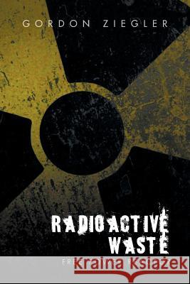 Radioactive Waste - free Power Reactor Ziegler, Gordon 9781493145973 Xlibris Corporation - książka