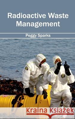 Radioactive Waste Management Peggy Sparks 9781632404367 Clanrye International - książka