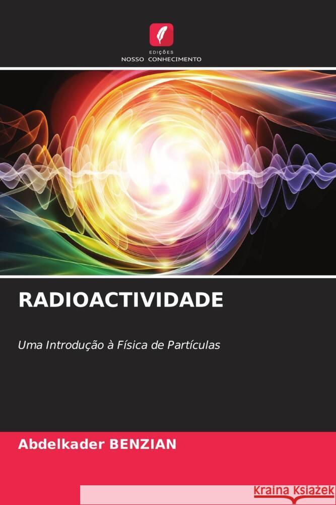 RADIOACTIVIDADE Benzian, Abdelkader 9786204845913 Edições Nosso Conhecimento - książka