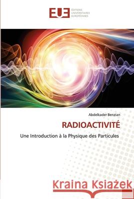 Radioactivité Benzian, Abdelkader 9786203424720 Editions Universitaires Europeennes - książka