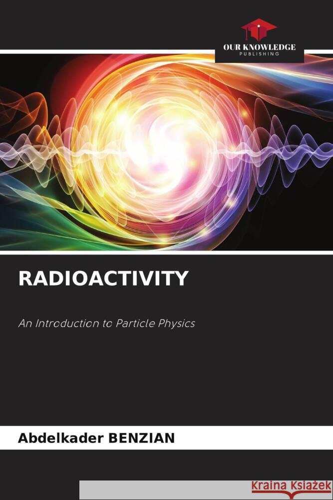 RADIOACTIVITY Benzian, Abdelkader 9786204845821 Our Knowledge Publishing - książka