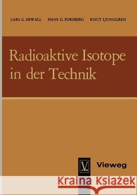 Radioaktive Isotope in Der Technik Erwall, Lars 9783663009597 Vieweg+teubner Verlag - książka