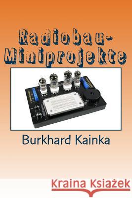 Radiobau-Miniprojekte Burkhard Kainka 9781507693780 Createspace - książka