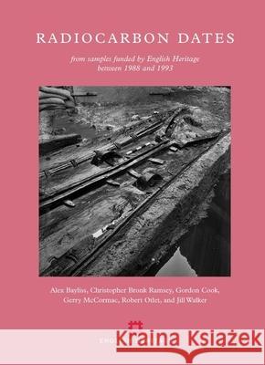 Radiocarbon Dates: From Samples Funded by English Heritage Between 1988 and 1993 English Heritage                         Alexandra Bayliss 9781848022294 Historic England Publishing - książka