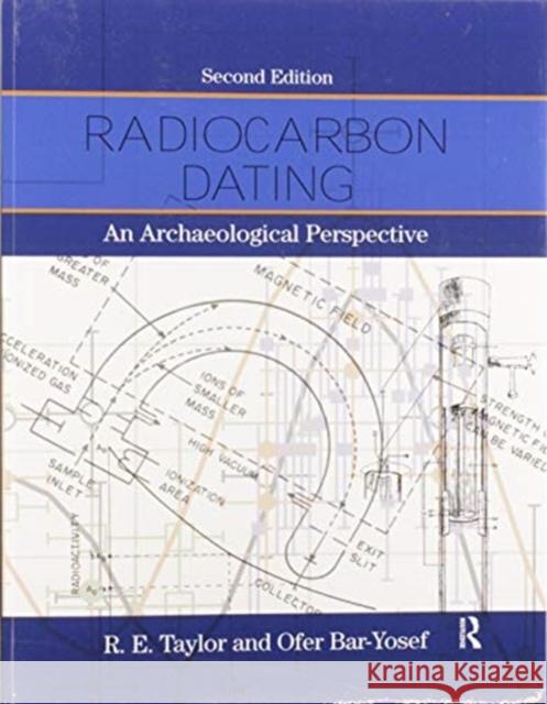 Radiocarbon Dating: An Archaeological Perspective R. E. Taylor Ofer Bar-Yosef 9780367605384 Routledge - książka