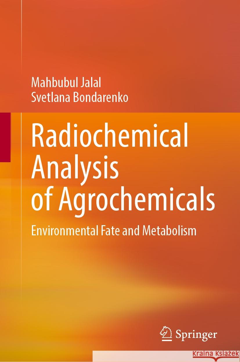 Radiochemical Analysis of Agrochemicals: Environmental Fate and Metabolism Mahbubul Jalal Svetlana Bondarenko 9783031800795 Springer - książka