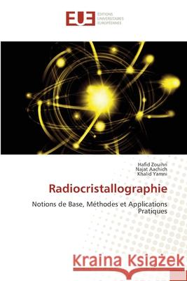 Radiocristallographie Zouihri, Hafid, Aachich, Najat, Yamni, Khalid 9786202426572 Éditions universitaires européennes - książka