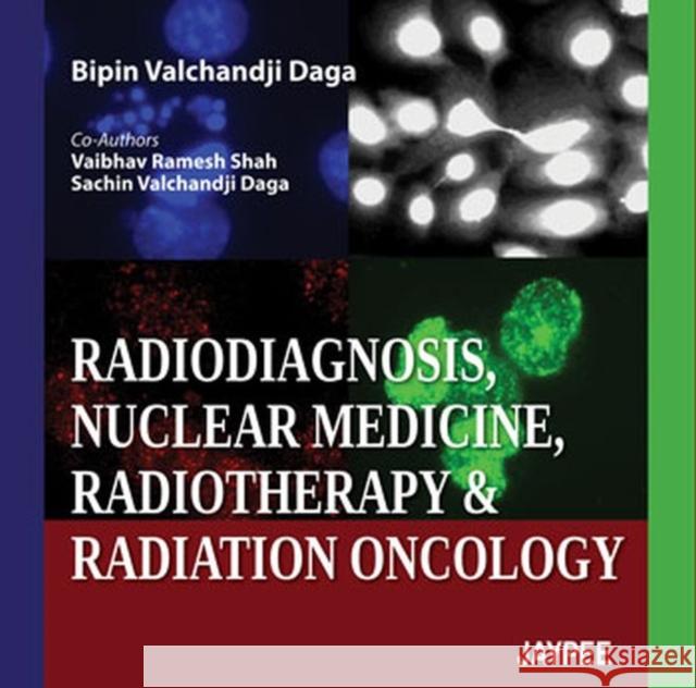 Radiodiagnosis, Nuclear Medicine, Radiotherapy and Radiation Oncology Bipin Valchandji 9789350257128  - książka