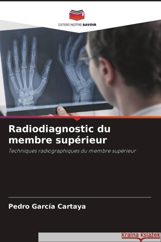 Radiodiagnostic du membre supérieur Garcia Cartaya, Pedro 9786205155462 Editions Notre Savoir - książka