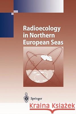 Radioecology in Northern European Seas Dmitry G. Matishov Gennady G. Matishov 9783642057731 Not Avail - książka