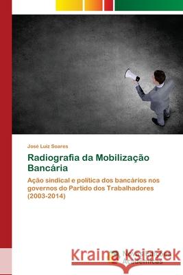 Radiografia da Mobilização Bancária Soares, José Luiz 9783330762619 Novas Edicioes Academicas - książka