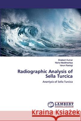 Radiographic Analysis of Sella Turcica Kumar, Shailesh 9786139446964 LAP Lambert Academic Publishing - książka