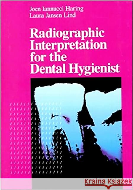 Radiographic Interpretation for the Dental Hygienist Joen I. Haring Laura J. Lind Joen Iannucci 9780721637044 Saunders Book Company - książka
