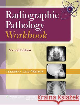 Radiographic Pathology Workbook Terriann Linn-Watson 9781451113532 Lippincott Williams & Wilkins - książka